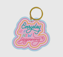 Keychain- Every Day Is A Beginning