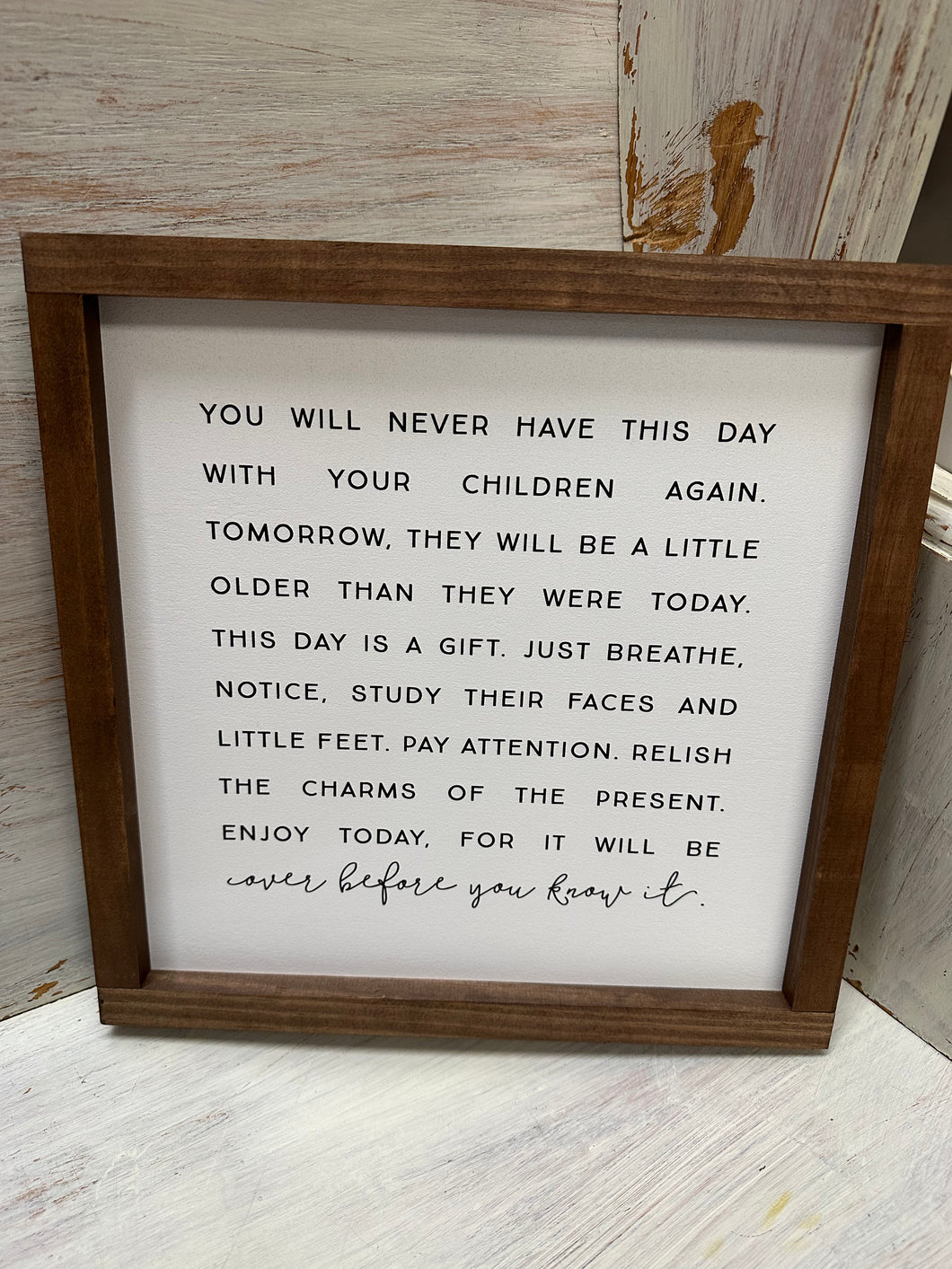 You Will Never Have This Day With Your Children Again Sign